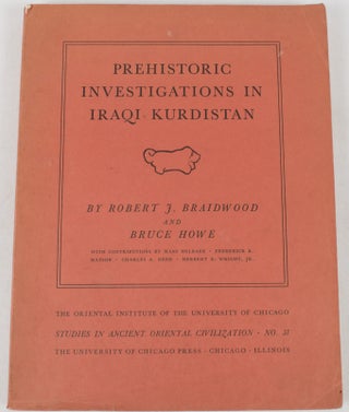 Stock ID #30249 Prehistoric Investigations in Iraqi Kurdistan. ROBERT J. AND BRUCE HOWE BRAIDWOOD