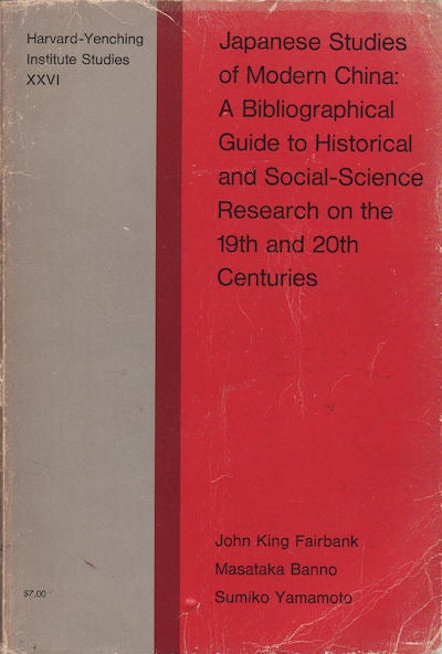 Stock ID #30488 Japanese Studies of Modern China. A Bilbliographical Guide to Historical and Social-Science Research on the 19th and 20th Centuries. JOHN KING FAIRBANK, MASATAKA BANNO AND SUMIKO YAMAMOTO.