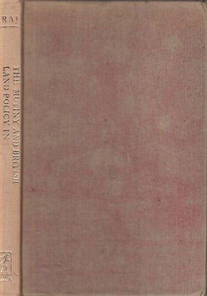 Stock ID #33179 The Mutiny and British Land Policy in North India 1856-1868. JAGDISH RAJ