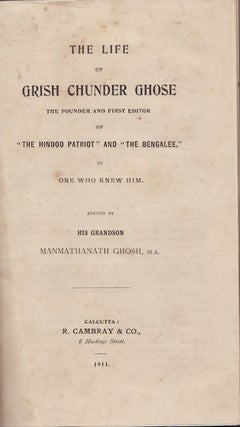 Stock ID #33875 The Life of Grish Chunder Ghose. The Founder and First Editor of "The Hindoo...