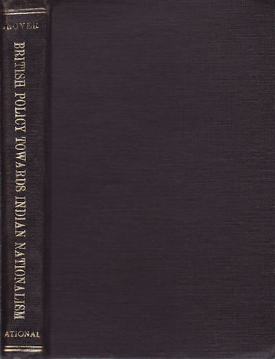 Stock ID #33882 A Documentary Study of British Policy Towards Indian Nationalism 1885-1909. B. L GROVER.