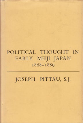 Stock ID #34138 Political Thought in Early Meiji Japan 1868-1889. JOSEPH PITTAU