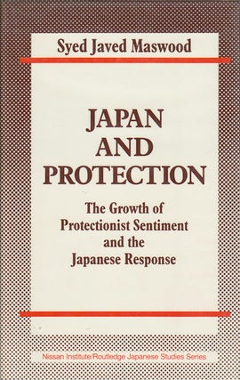Stock ID #34317 Japan and Protection. The Growth of Protectionist Sentiment and the Japanese...