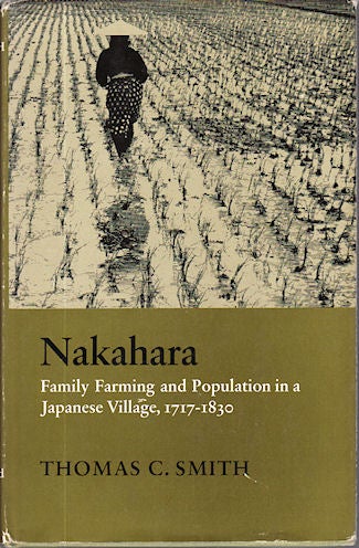 Stock ID #36408 Nakahara. Family Farming and Population in a Japanese Village, 1717 - 1830. THOMAS C. SMITH.