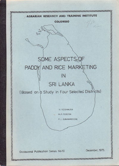 Stock ID #36927 Some Aspects of Paddy and Rice Marketing in Sri Lanka. H. YOSHIMURA, M. P. PERERA AND P. J. GUNAWARDENE.