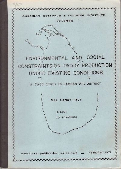 Stock ID #36931 Environmental and Social Constraints on Paddy Production under Existing Conditions. A Case Study in Hambantota District. I. AND A. S. RANATUNGA IZUMII.