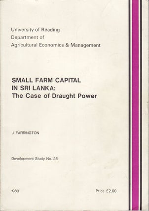 Stock ID #36949 Small Farm Capital in Sri Lanka: The Case of Draught Power. J. FARRINGTON