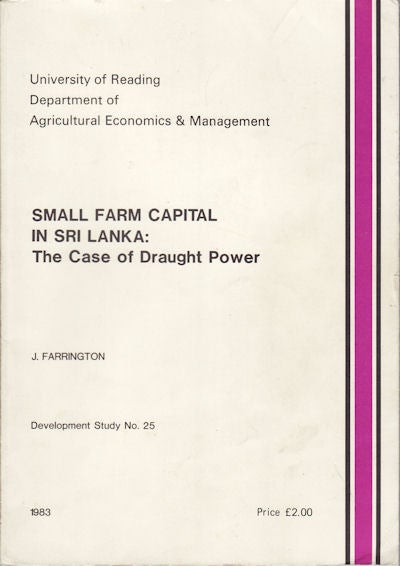 Stock ID #36949 Small Farm Capital in Sri Lanka: The Case of Draught Power. J. FARRINGTON.