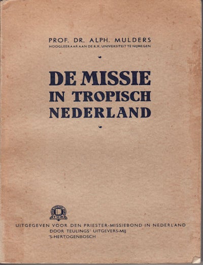 Stock ID #37338 De Missie in Tropisch Nederland. ALPH MULDERS.