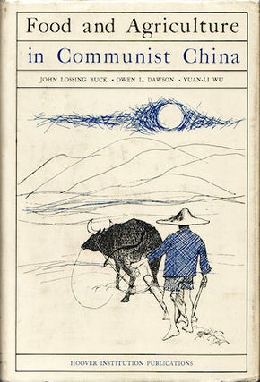 Stock ID #38060 Food and Agriculture in Communist China. JOHN LOSSING BUCK, OWEN L. DAWSON AND...