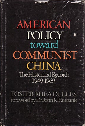 Stock ID #39565 American Policy toward Communist China 1949-1969. FOSTER RHEA DULLES