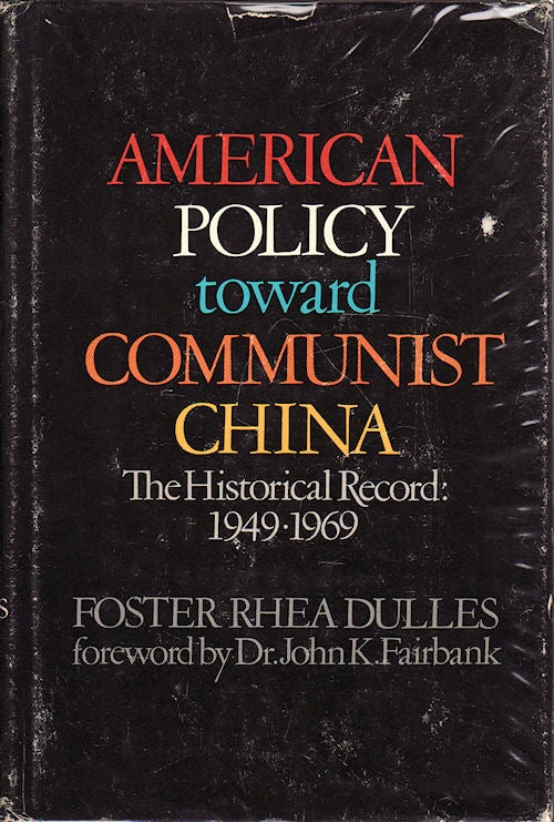 Stock ID #39565 American Policy toward Communist China 1949-1969. FOSTER RHEA DULLES.