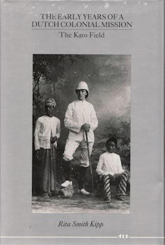Stock ID #39851 The Early Years of a Dutch Colonial Mission. The Karo Field. RITA SMITH KIPP