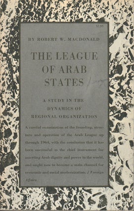 Stock ID #41080 The League of Arab States. A Study in the Dynamics of Regional Organization....