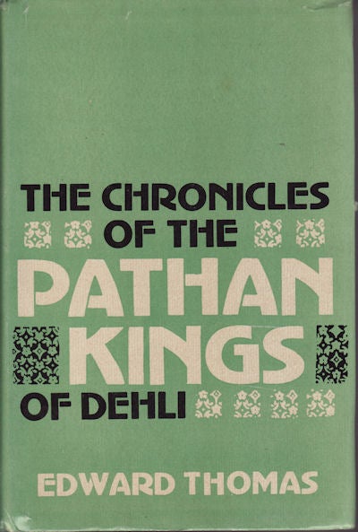 Stock ID #41135 The Chronicles of the Pathan Kings of Delhi. With supplement of the revenue resources of the Mughal Empire. EDWARD THOMAS.