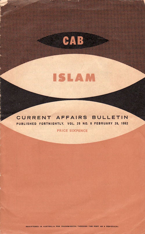 Stock ID #4151 Current Affairs Bulletin. Vol 29, No 8. February 26, 1962. "Islam" ISLAM.