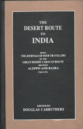Stock ID #42461 The Desert Route to India Being the Journals of Four Travellers by the Great...