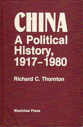 Stock ID #43009 China: A Political History, 1917-1980. RICHARD C. THORNTON