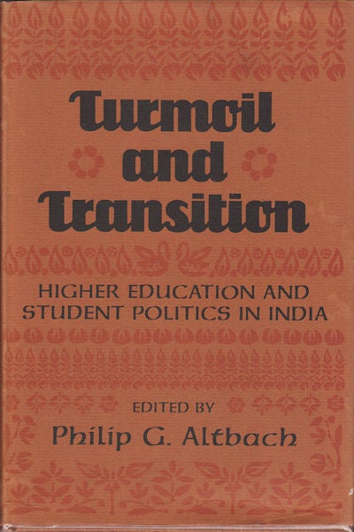 Stock ID #438 Turmoil and Transition. Higher Education and Student Politics in India. PHILIP G. ALTBACH.