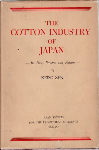 Stock ID #44355 The Cotton Industry of Japan. KEIZO SEKI.