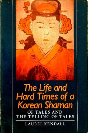 Stock ID #44784 The Life and Hard Times of a Korean Shaman. Of Tales and The Telling of Tales....