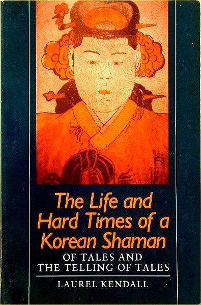 Stock ID #44784 The Life and Hard Times of a Korean Shaman. Of Tales and The Telling of Tales. LAUREL KENDALL.