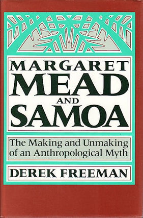 Stock ID #44811 Margaret Mead and Samoa. The Making and Unmaking of an Anthropological Myth....