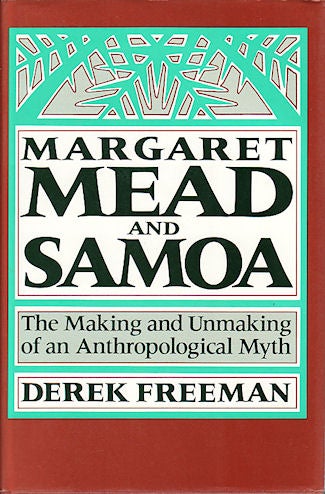 Stock ID #44811 Margaret Mead and Samoa. The Making and Unmaking of an Anthropological Myth. DEREK FREEMAN.