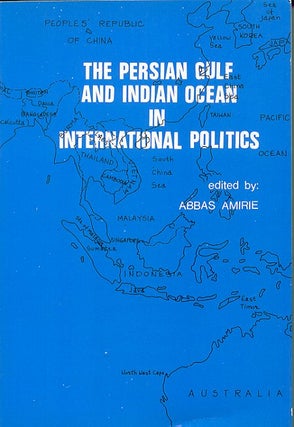 Stock ID #44890 The Persian Gulf and Indian Ocean in International Politics. ABBAS AMIRIE