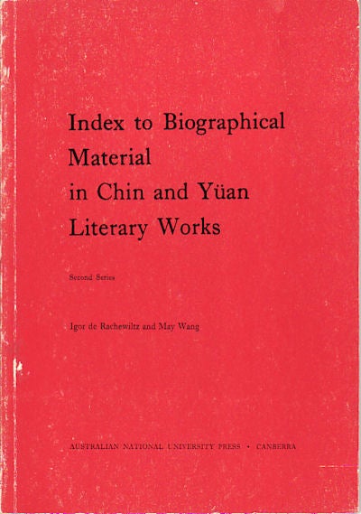 Stock ID #4494 Index to Biographical Material in Chin and Yuan Literary Works. Second Series. DE RACHEWILTZ AND MAY WANG.