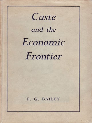 Stock ID #45323 Caste and the Economic Frontier. A village in highland Orissa. F. G BAILEY