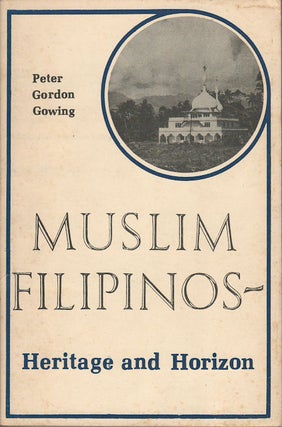 Stock ID #45375 Muslim Filipinos - Heritage and Horizon. PETER G. GOWING