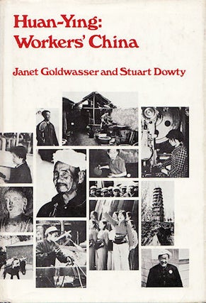 Stock ID #45574 Huan-Ying: Workers' China. JANET AND STUART DOWTY GOLDWASSER