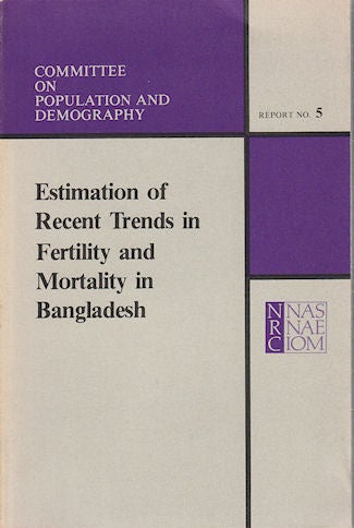Stock ID #45680 Estimation of Recent Trends in Fertility and Mortality in Bangladesh. COMMITTEE ON POPULATION AND DEMOGRAPHY.