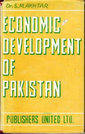 Stock ID #45687 Economic Development of Pakistan. Part II only. S. M. AKHTAR