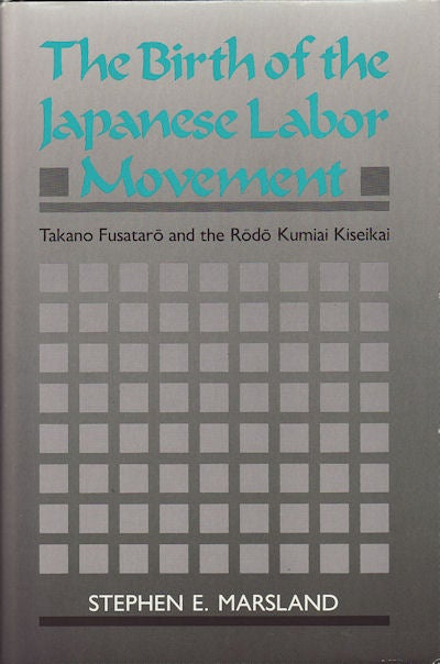 Stock ID #47081 The Birth of the Japanese Labor Movement. STEPHEN E. MARSLAND.