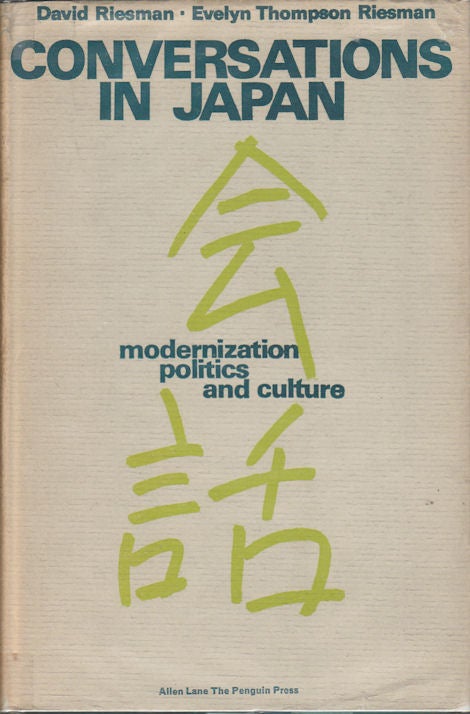 Stock ID #47675 Conversations in Japan. Modernization, Politics, and Culture. DAVID AND EVELYN THOMPSON RIESMAN RIESMAN.