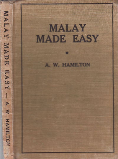 Stock ID #49778 Malay Made Easy. (Covering the Dutch East Indies and Malaya). A. W. HAMILTON.