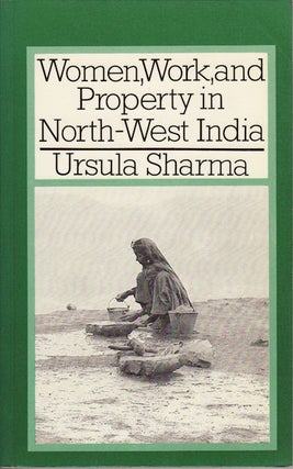 Stock ID #50370 Women, Work, and Property in North-West India. URSULA SHARMA