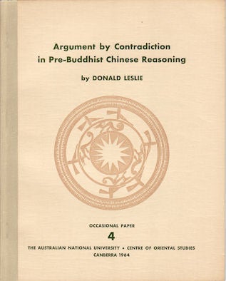 Stock ID #51527 Argument by Contradiction in Pre-Buddhist Chinese Reasoning. DONALD LESLIE