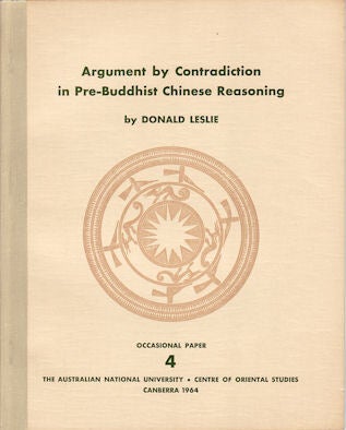 Stock ID #51527 Argument by Contradiction in Pre-Buddhist Chinese Reasoning. DONALD LESLIE