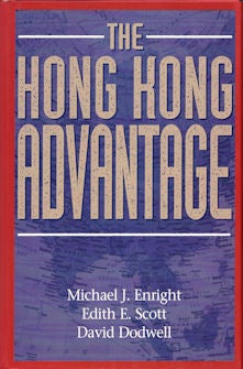 Stock ID #52684 The Hong Kong Advantage. MICHAEL J. ENRIGHT, EDITH E., SCOTT, DAVID DODWELL