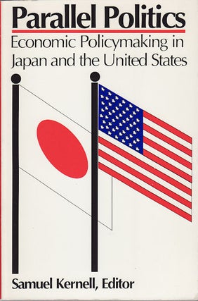 Stock ID #53207 Parallel Politics. Economic Policymaking in Japan and the United States. SAMUEL...