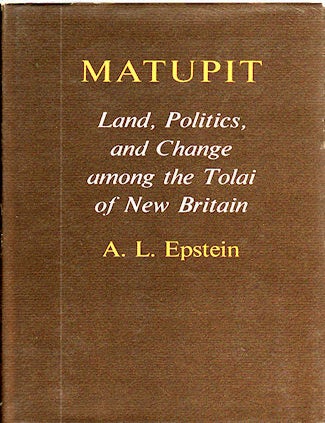 Stock ID #5321 Matupit. Land, Politics, and Change among the Tolai of New Britain. A. L EPSTEIN.