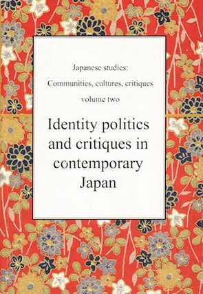Stock ID #53736 Japanese Studies: Communities, Cultures, Critiques - Volume 2. Identity Politics...