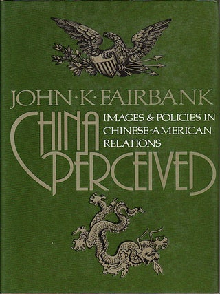 Stock ID #5437 China Perceived. Images and Policies in Chinese-American Relations. JOHN K. FAIRBANK