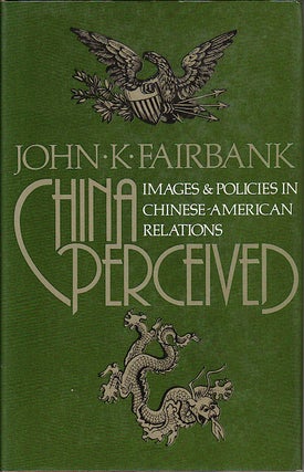 Stock ID #5437 China Perceived. Images and Policies in Chinese-American Relations. JOHN K. FAIRBANK