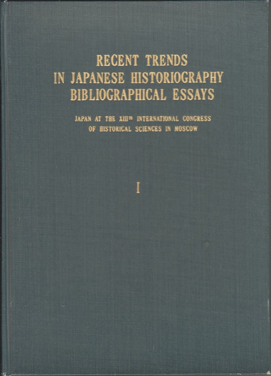 Stock ID #54557 Recent Trends in Japanese Historiography Bibliographical Essays. Japan at the XIIIth International Congress of Historical Sciences in Moscow. THE JAPANESE NATIONAL COMMITTEE OF HISTORICAL SCIENCES.