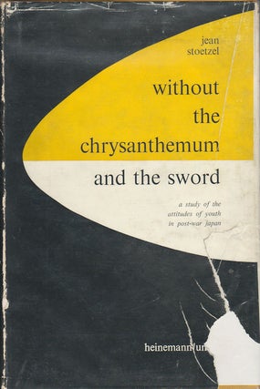 Stock ID #55053 Without the Chrysanthemum and the Sword. A Study of the Attitudes of Youth in...
