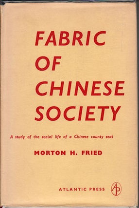 Stock ID #56237 Fabric of Chinese Society. A Study of the Social Life of a Chinese County Seat....